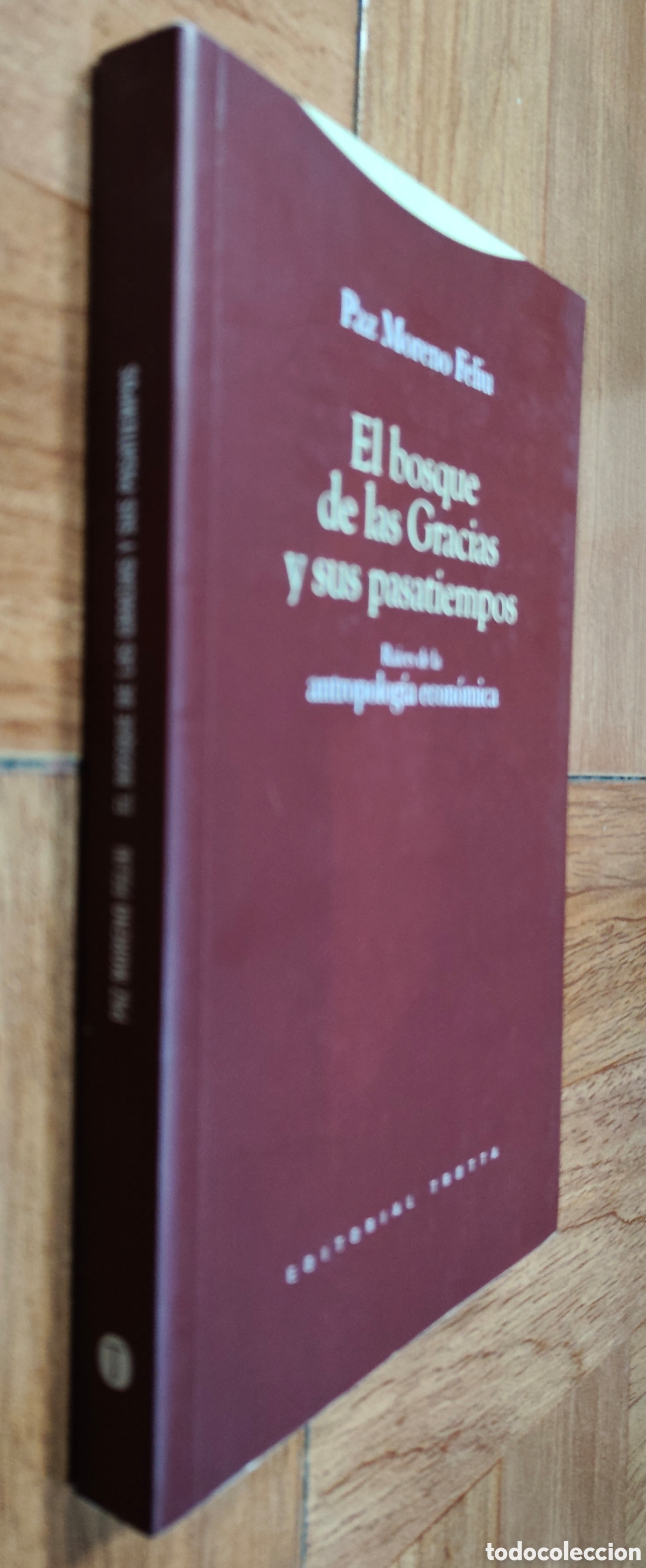 Libros: El bosque de las Gracias y sus pasatiempos: Ra&iacute;ces de la antropolog&iacute;a econ&oacute;mica - Paz Moreno Feliu