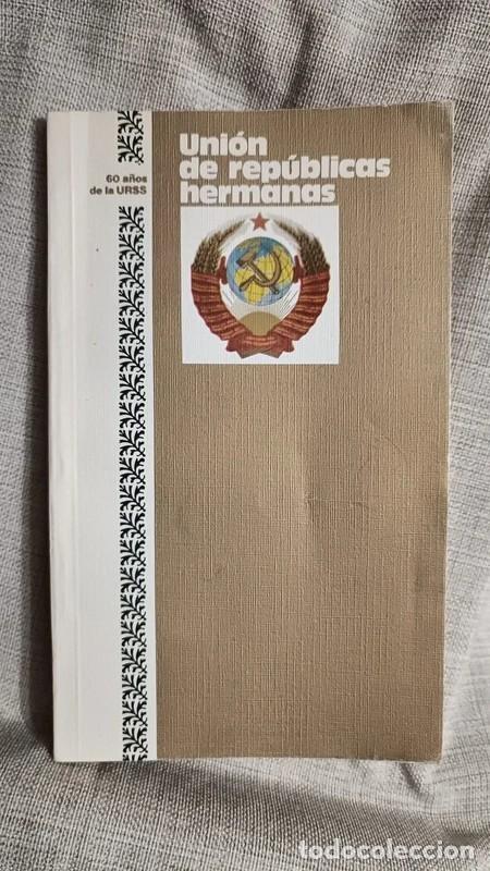 Libros: Uni&oacute;n de Rep&uacute;blicas Hermanas&rdquo; 60 A&ntilde;os de la URSS - Foto 1