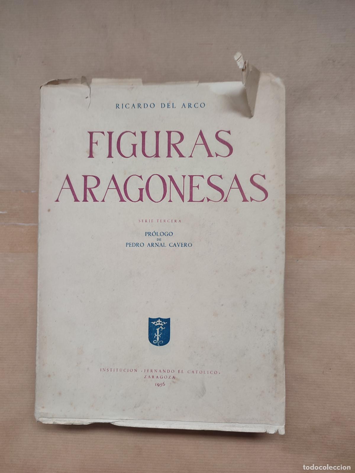 Libros: FIGURAS ARAGONESAS. Serie Tercera. - &rdquo;Del Arco,Ricardo.&rdquo; - Foto 1