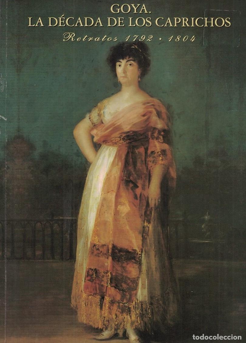 Libros: GOYA. LA D&Eacute;CADA DE LOS CAPRICHOS. RETRATOS 1792 &ndash; 1804. Cat&aacute;logo. - Glendinning. Nigel, - Foto 1
