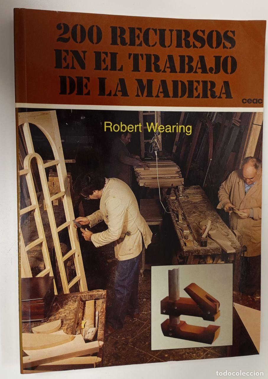 B&uuml;cher: 200 recursos en el trabajo de la madera - Wearing, Robert
