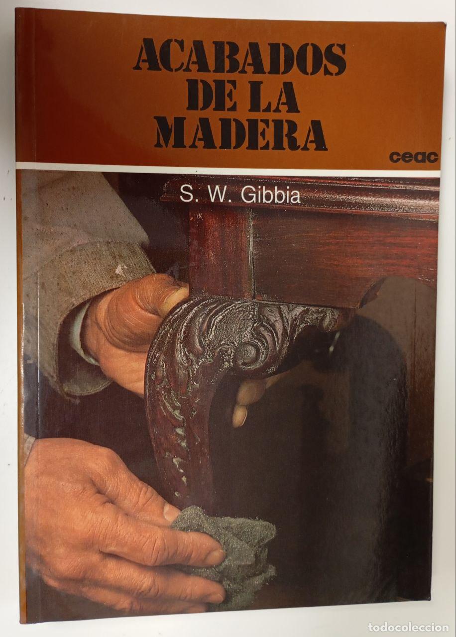 Libri di seconda mano: Acabados de la madera - Gibbia, S. W.