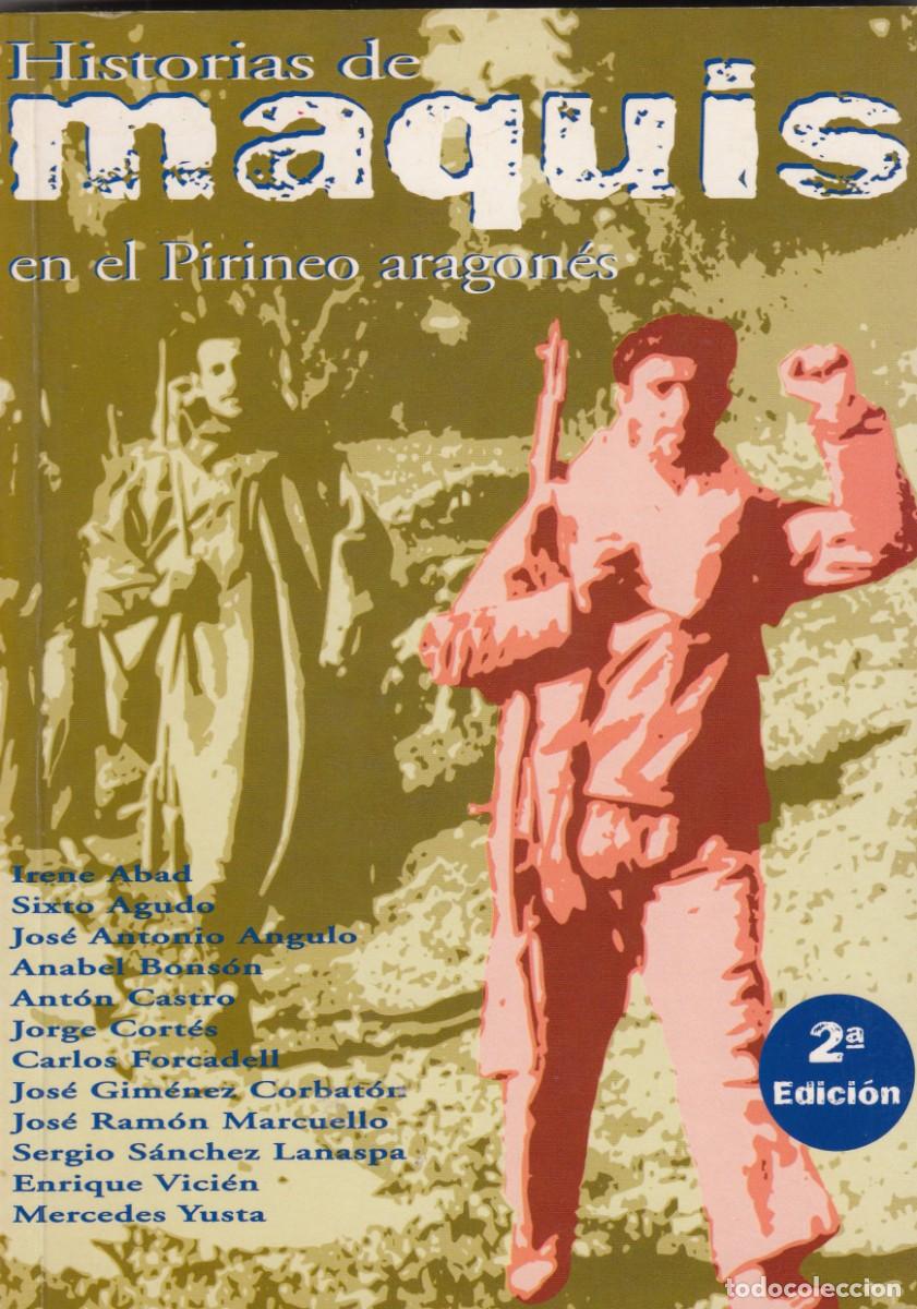 Libri di seconda mano: HISTORIAS DE MAQUIS EN EL PIRINEO ARAGON&Eacute;S. EDICI&Oacute;N 2&ordf; .ADX.SCW