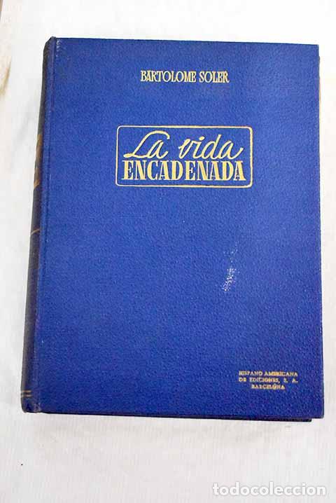 Libros: La vida encadenada: Soler, Bartolom&eacute;.- Soler, Bartolom&eacute; - Foto 1