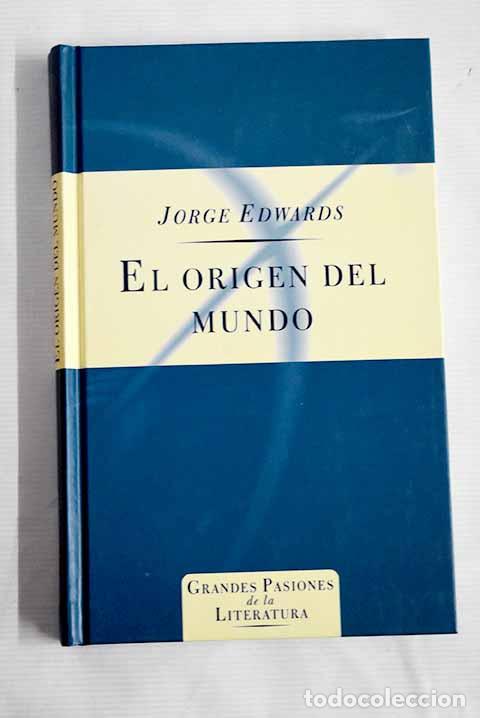 Libros: El origen del mundo: Edwards, Jorge.- Edwards, Jorge - Foto 1