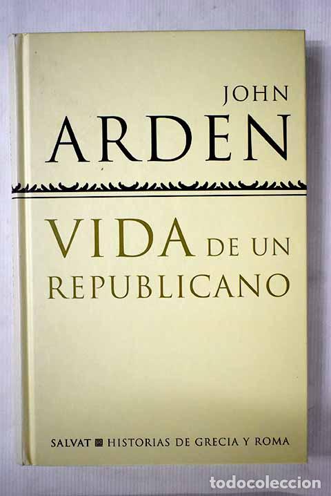Libros: Vida de un republicano.- Arden, John - Foto 1