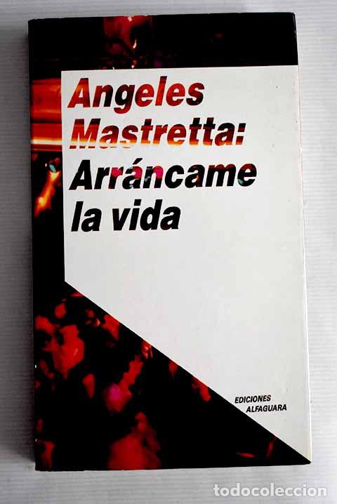 Libros: Arr&aacute;ncame la vida: Mastretta, &Aacute;ngeles.- Mastretta, &Aacute;ngeles - Foto 1