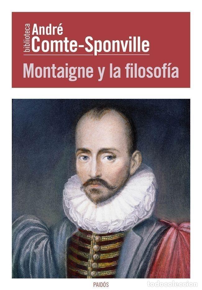 Libros: MONTAIGNE Y LA FILOSOF&Iacute;A - COMTE-SPONVILLE, ANDR&Eacute; - Foto 1