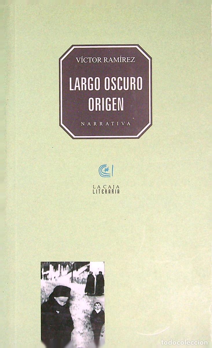 Libros: LARGO OSCURO ORIGEN - V&Iacute;CTOR RAM&Iacute;REZ - 2008 - TENERIFE - CANARIAS - Foto 1
