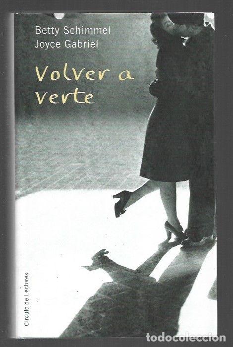 Libros: VOLVER A VERTE - SCHIMMEL, BETTY Y JOYCE GABRIEL - Foto 1