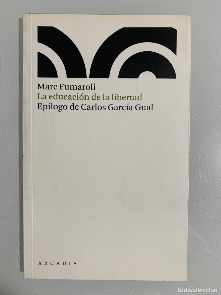 Libros: LA EDUCACI&Oacute;N DE LA LIBERTAD - Marc Fumaroli - Foto 1