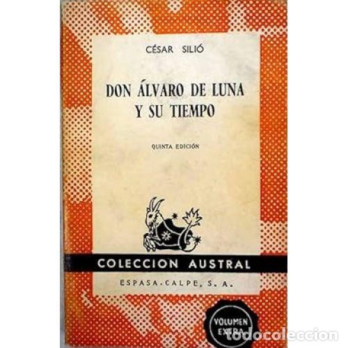 Libros: DON ALVARO DE LUNA Y SU TIEMPO - CESAR SILIO - Foto 1