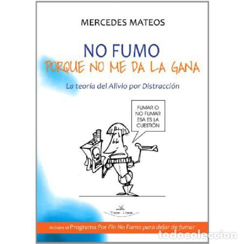 Libros: NO FUMO POR QUE NO ME DA LA GANA - MERCEDES MATEOS JIMENO