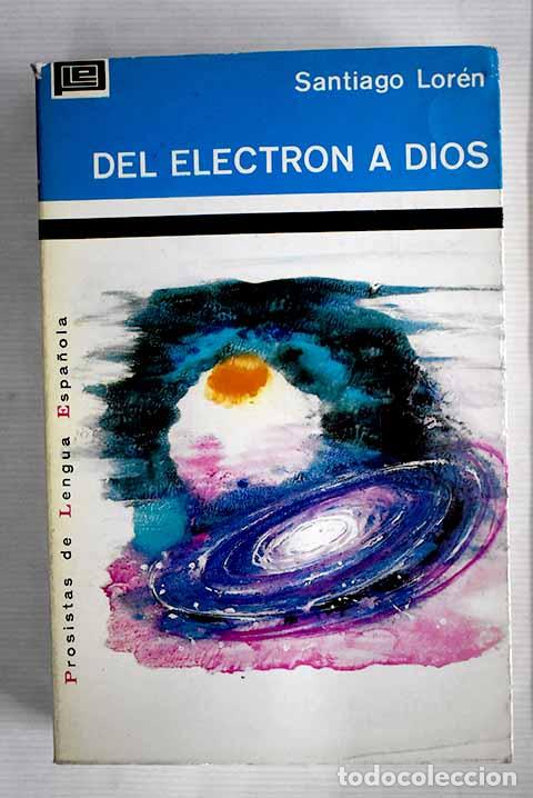 Libros: Del electr&oacute;n a Dios: Lor&eacute;n, Santiago.- Lor&eacute;n, Santiago - Foto 1