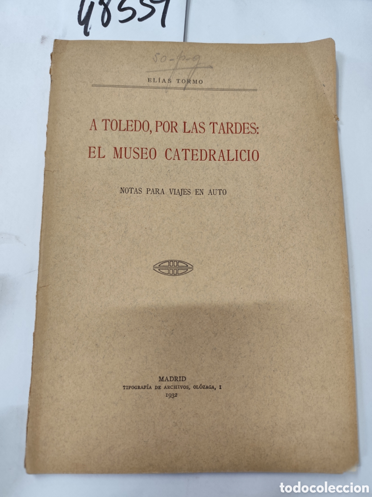 B&uuml;cher: A TOLEDO,POR LAS TARDES. El museo catedralicio. Notas para viajes en auto. A&ntilde;o 1932 - TORMO,El&iacute;as
