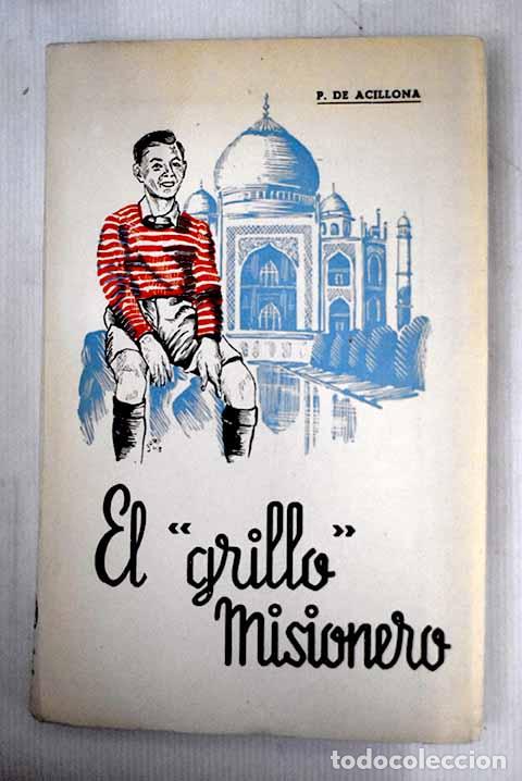 Libros: El Grillo Misionero.- Acillona, Jos&eacute; P. de - Foto 1