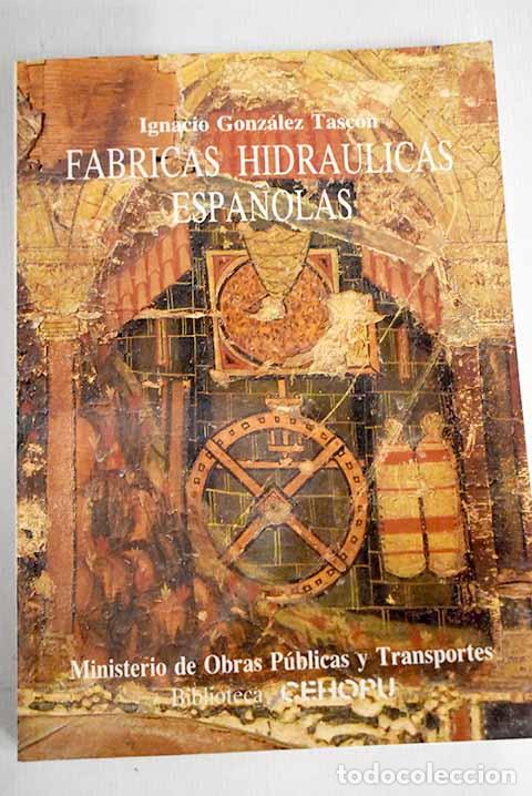 Libros: F&aacute;bricas hidr&aacute;ulicas espa&ntilde;olas.- Gonz&aacute;lez Tasc&oacute;n, Ignacio - Foto 1