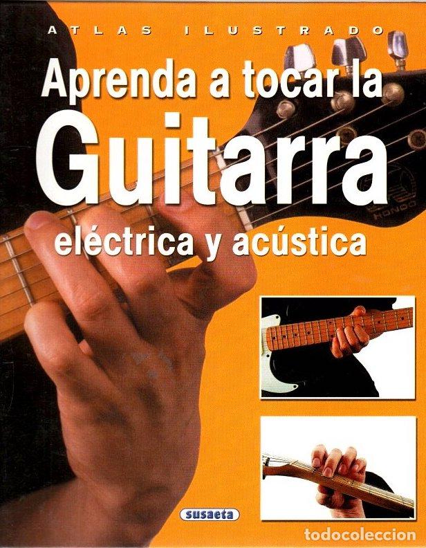 Libros: Aprenda a tocar la guitarra el&eacute;ctrica y ac&uacute;stica - VVAA - Foto 1
