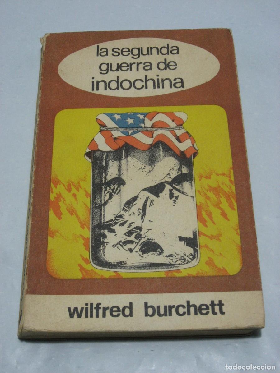 Libros: LA SEGUNDA GUERRA DE INDOCHINA Tercer Mundo - Wilfred Burchett