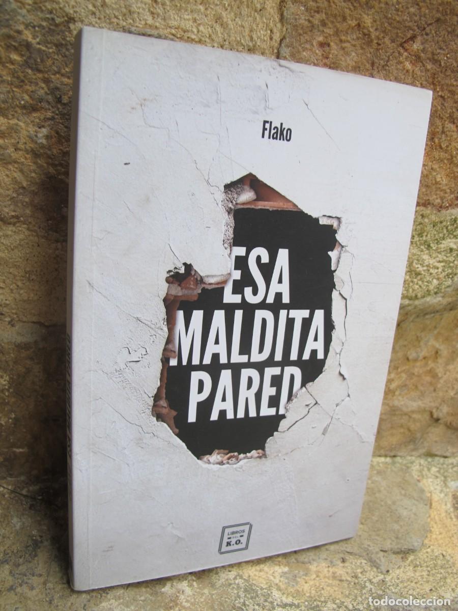 Libros: ESA MALDITA PARED. FLAKO. MEMORIAS DE UN BUTRONERO
