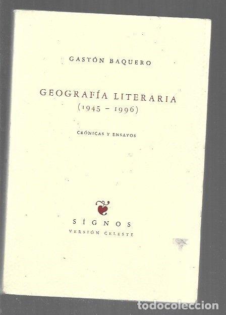 B&uuml;cher: GEOGRAFIA LITERARIA (1945-1996) CRONICAS Y ENSAYOS - BAQUERO, GASTON