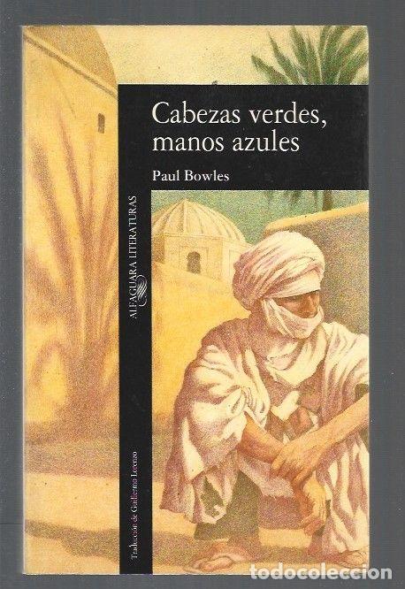 Libros: CABEZAS VERDES, MANOS AZULES - BOWLES, PAUL - Foto 1