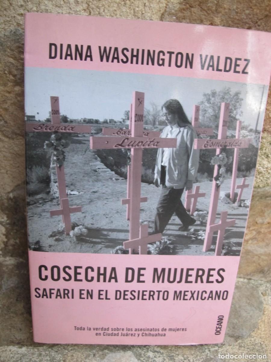 B&uuml;cher: COSECHA DE MUJERES. SAFARI EN EL DESIERTO MEXICANO DIANA WASHINGTON VALDEZ. ASESINATOS CIUDAD JUAREZ