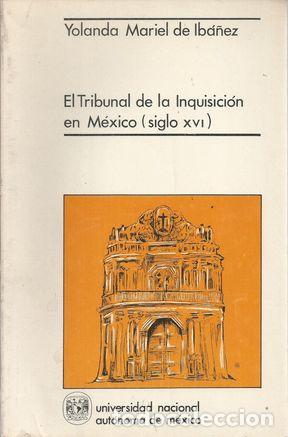 Libros: EL TRIBUNAL DE LA INQUISICION EN MEXICO (SIGLO XVI) - MARIEL DE IBA&Ntilde;EZ, YOLANDA