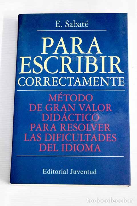 Libros: Para escribir correctamente.- Sabat&eacute;, Emilio - Foto 1