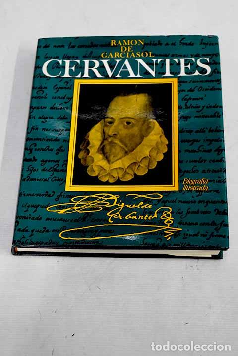 Libros: Cervantes: Biograf&iacute;a ilustrada.- Garciasol, Ram&oacute;n de