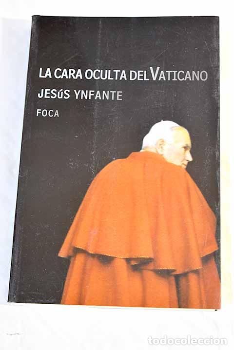 Libros: La cara oculta del Vaticano.- Ynfante, Jes&uacute;s - Foto 1