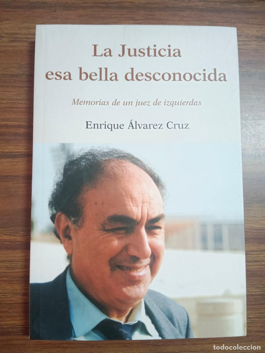 Libros: LA JUSTICIA ESA BELLA DESCONOCIDA - Enrique Alvarez Cruz