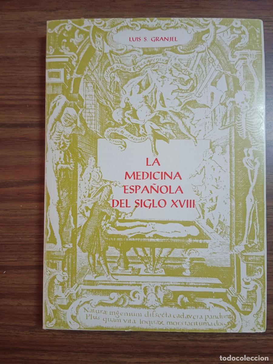 Libros: LA MEDICINA ESPA&Ntilde;OLA DEL SIGLO XVIII - Luis S. Granjel