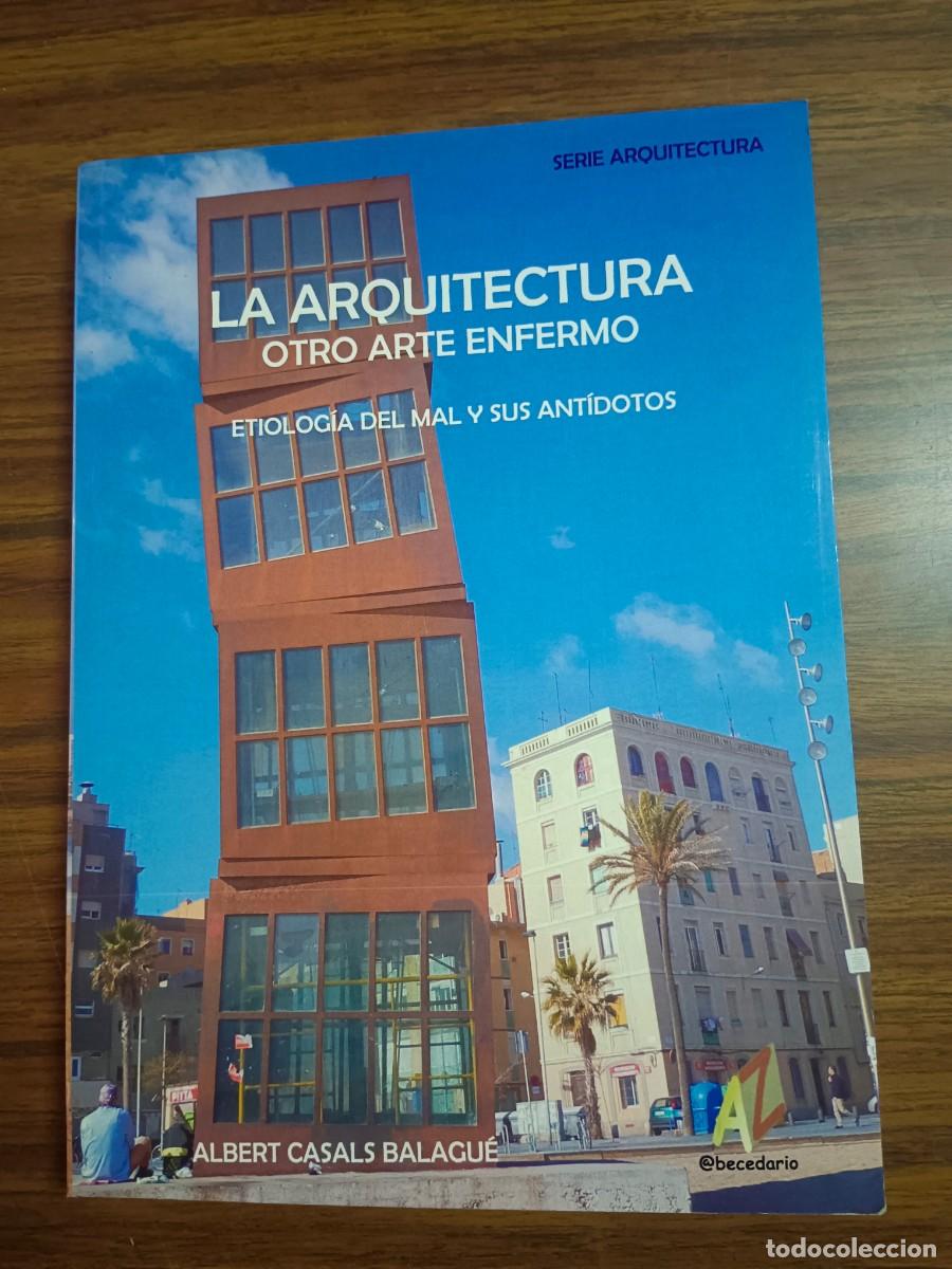 books: LA ARQUITECTURA OTRO ARTE ENFERMO - Albert Casals Balague