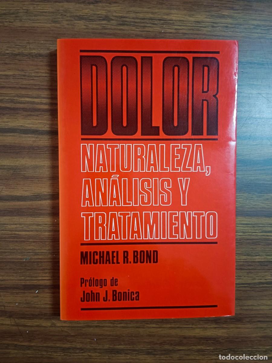 books: DOLOR - NATURALEZA, ANALISIS Y TRATAMIENTO - Michael R. Bono
