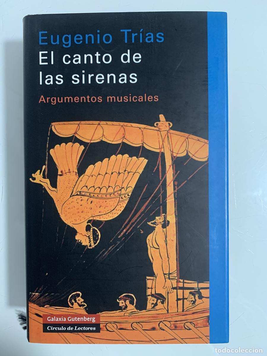 Libros: EL CANTO DE LAS SIRENAS. Argumentos musicales - Eugenio Tr&iacute;as - Foto 1