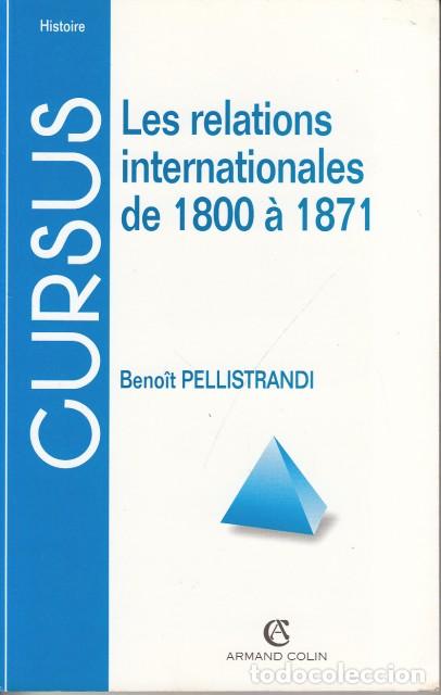 Libros: LES RELATIONS INTERNATIONALES de 1800 &Agrave; 1871 - PELLISTRANDI, BENOIT - Foto 1