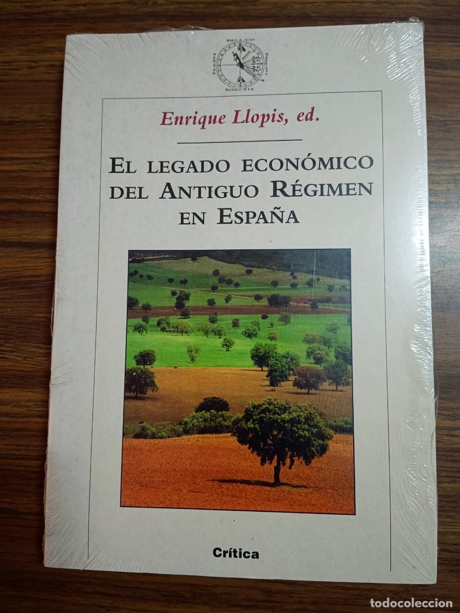 Libros: EL LEGADO ECONOMICO DEL ANTIGUO REGIMEN EN ESPA&Ntilde;A - Enrique Llopis