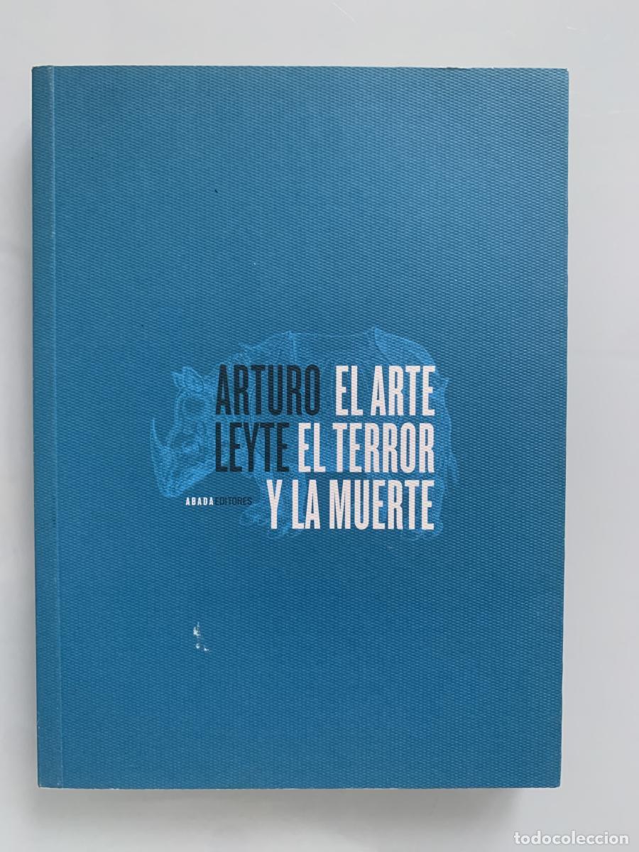 Libros: EL ARTE, EL TERROR Y LA MUERTE - Arturo Leyte - Foto 1