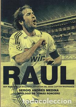 Libri di seconda mano: Ra&uacute;l. Soy Raulista. La biograf&iacute;a deportiva del gran capit&aacute;n madridista - Sergio Andr&eacute;s Medina