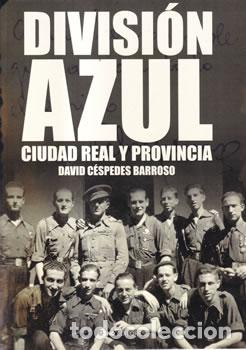 Libros: Divisi&oacute;n Azul. Ciudad Real y Provincia - David C&eacute;spedes Barroso - Foto 1