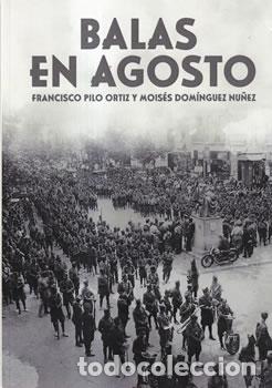 Libros: Balas en agosto - Francisco Pilo Ortiz - Mois&eacute;s Dom&iacute;nguez N&uacute;&ntilde;ez - Foto 1