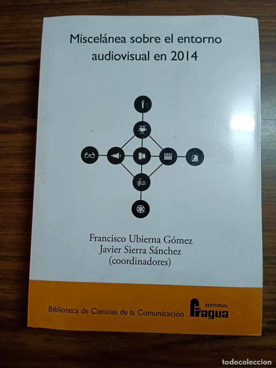 Libros: MISCELANEA SOBRE EL ENTORNO AUDIOVISUAL EN 2014 - Francisco Ubierna Gomez - Javier Sierra Sanchez