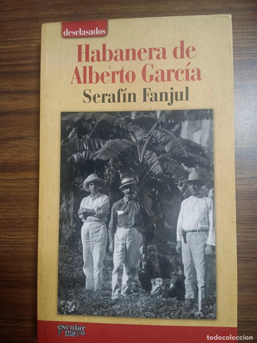 Libros: HABANERA DE ALBERTO GARCIA - Serafin Fanjul