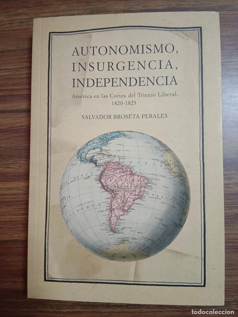 Libros: AUTONOMISMO, INSURGENCIA. INDEPENDENCIA - Salvador Broseta Perales