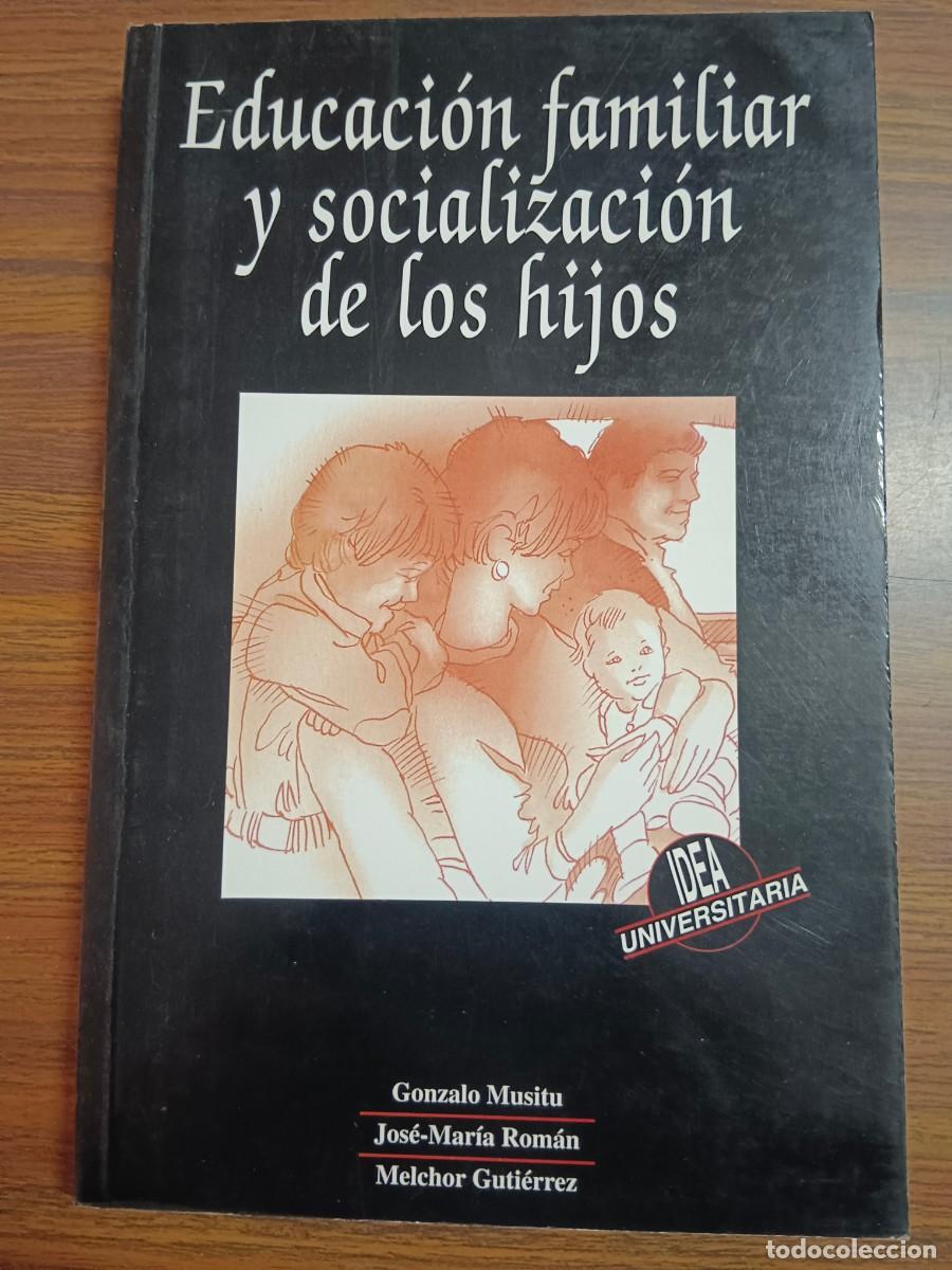 Libri di seconda mano: EDUCACION FAMILIAR Y SOCIALIZACION DE LOS HIJOS - Gonzalo Musitu - Jose Maria Roman - Melchor Gutier