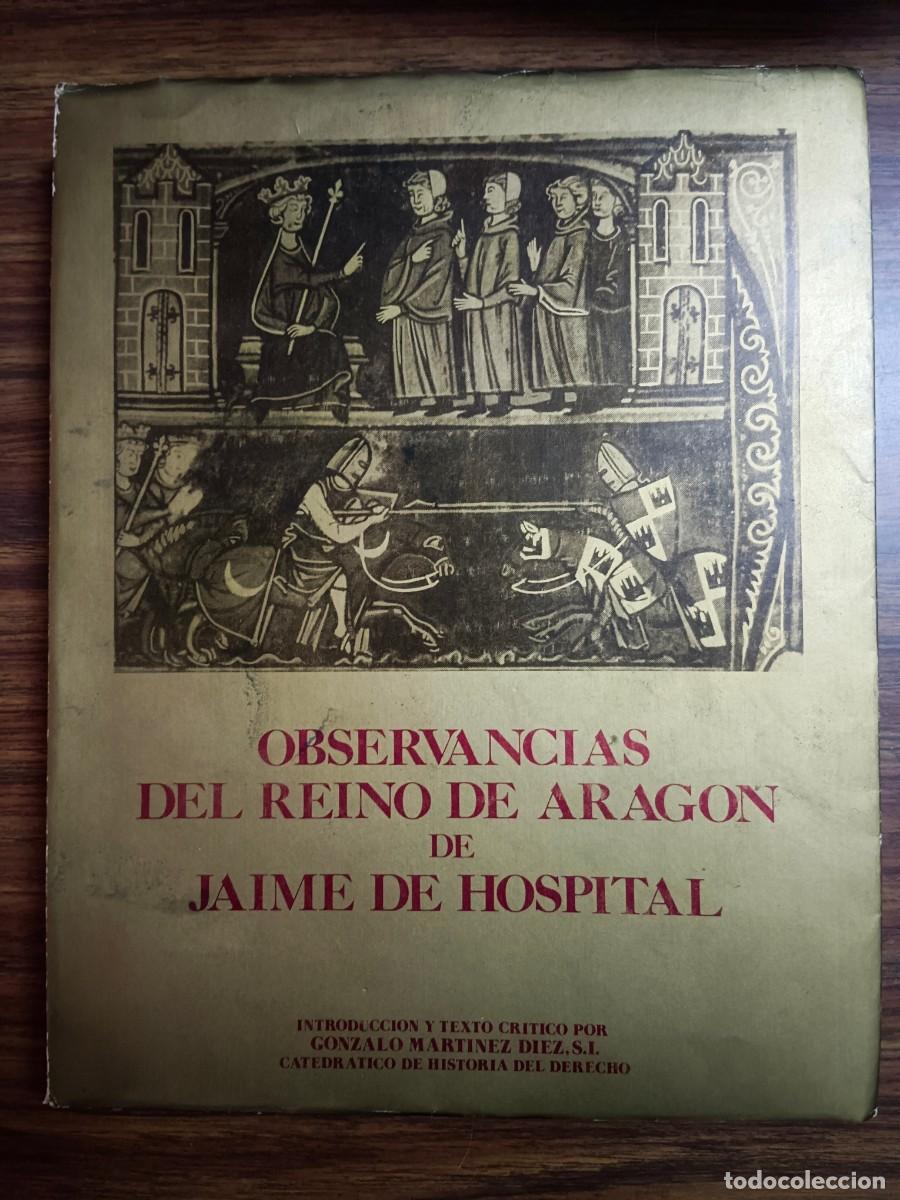 Libri di seconda mano: OBSERVANCIAS DEL REINO DE ARAGON DE JAIME DE HOSPITAL - Gonzalo Martinez Diez