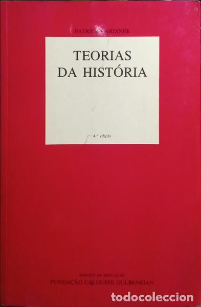 Libros: GARDINER. (Patrick) - TEORIAS DA HIST&Oacute;RIA. [4.&ordf; EDI&Ccedil;&Atilde;O]