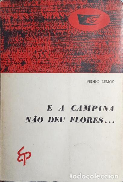 Libros: LEMOS. (Pedro) - E A CAMPINA N&Atilde;O DEU FLORES... - Foto 1