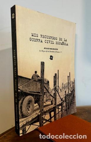 Libros: Mis recuerdos de la Guerra Civil Espa&ntilde;ola - Diamante, Juli&aacute;n. (Ex Mayor-jefe del batall&oacute;n de puentes